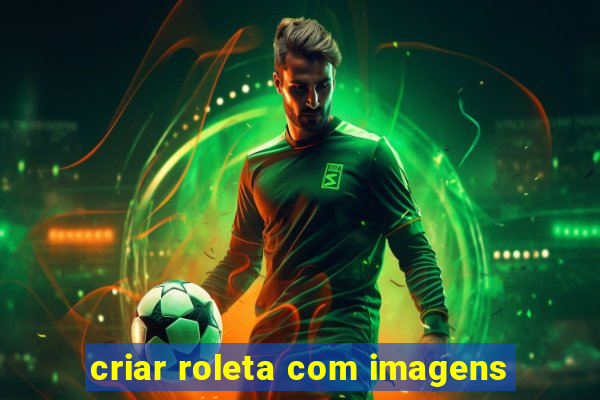 criar roleta com imagens